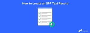 How to create an SPF Text Record in Simple Steps