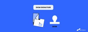 What you need to know: DKIM Signatures