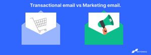 Transactional email vs Marketing email. What's the difference?