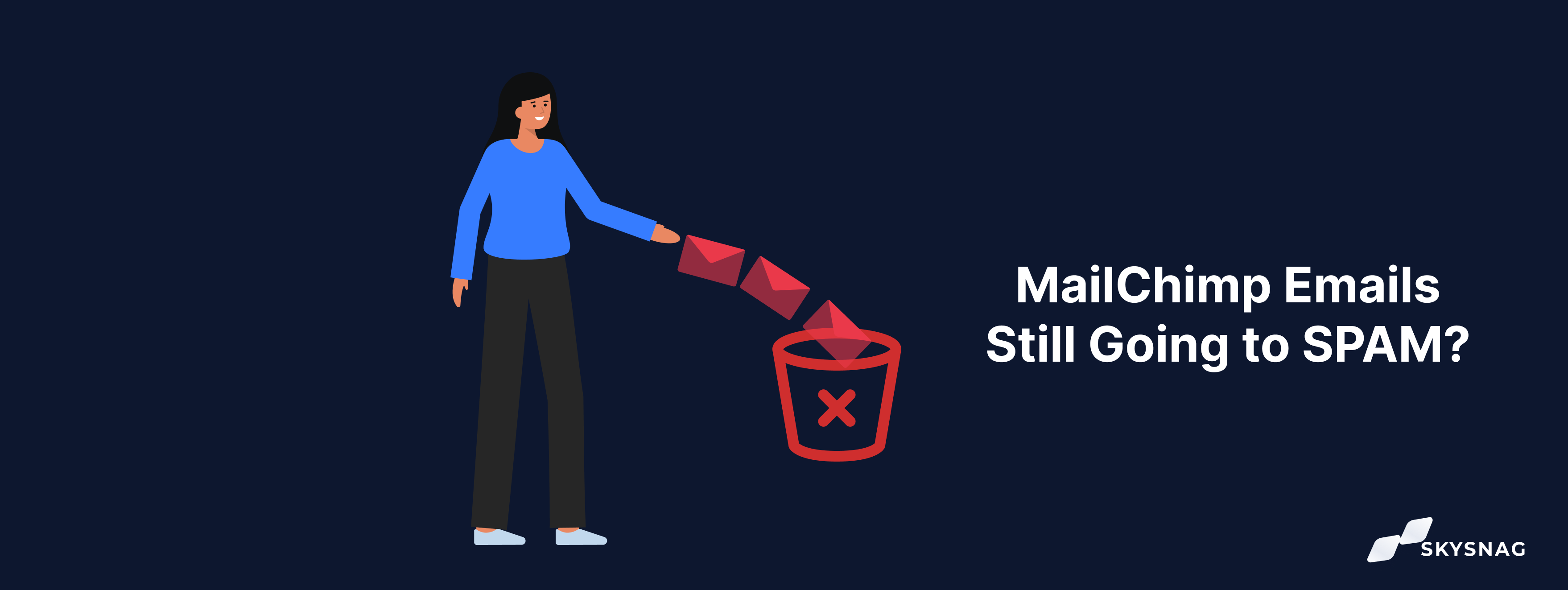 Emails from MailChimp still continue to land in SPAM? Skysnag