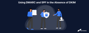 Verwendung von DMARC und SPF ohne DKIM