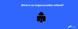 What is an Impersonation Attack (1)