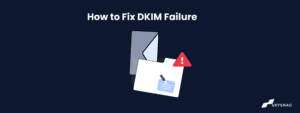 How to Fix DKIM Failure