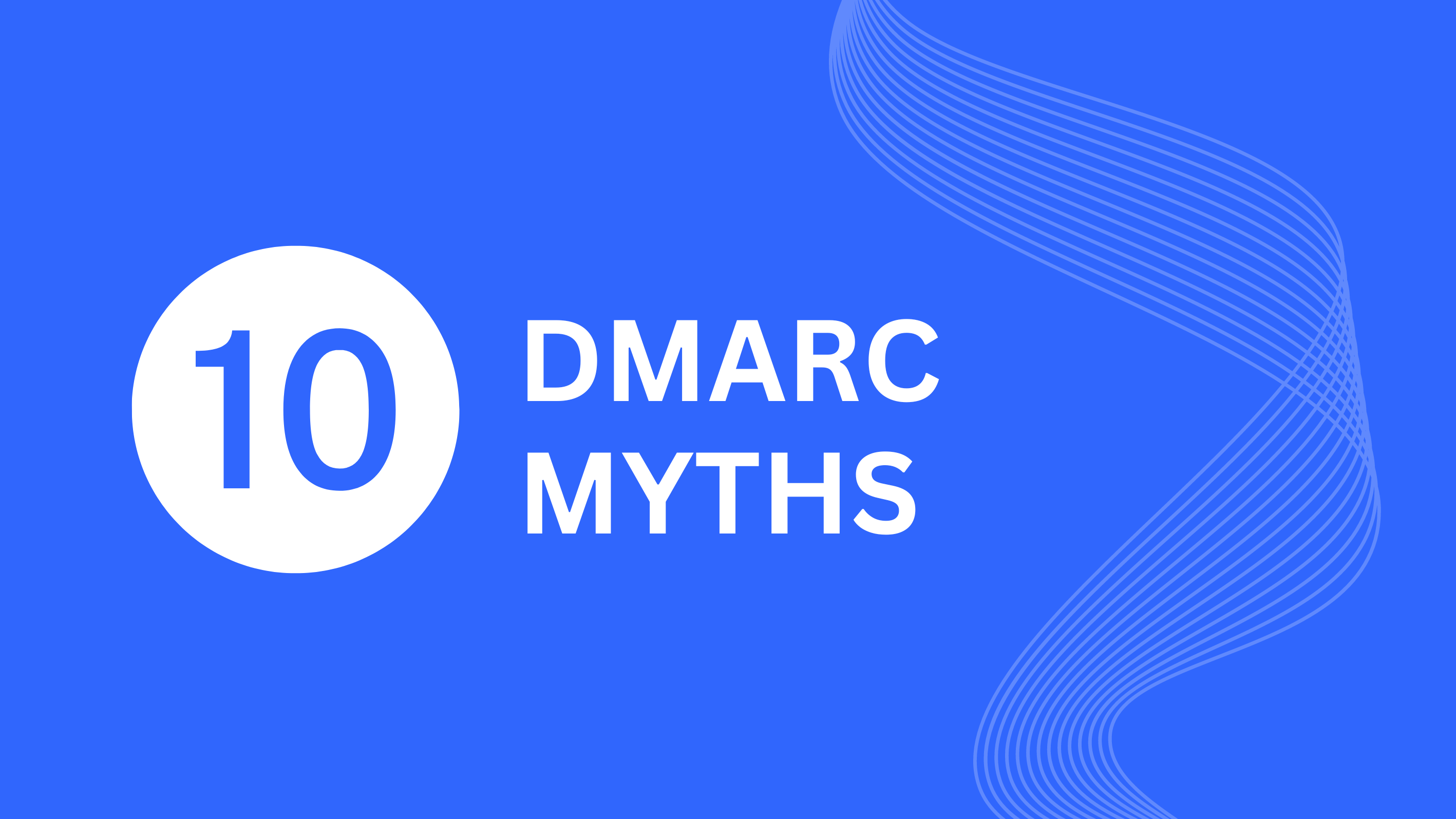 Ten DMARC myths ready to be debunked 