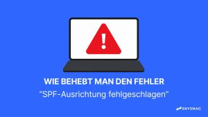 Fehlerbehebung bei „SPF-Ausrichtung fehlgeschlagen“