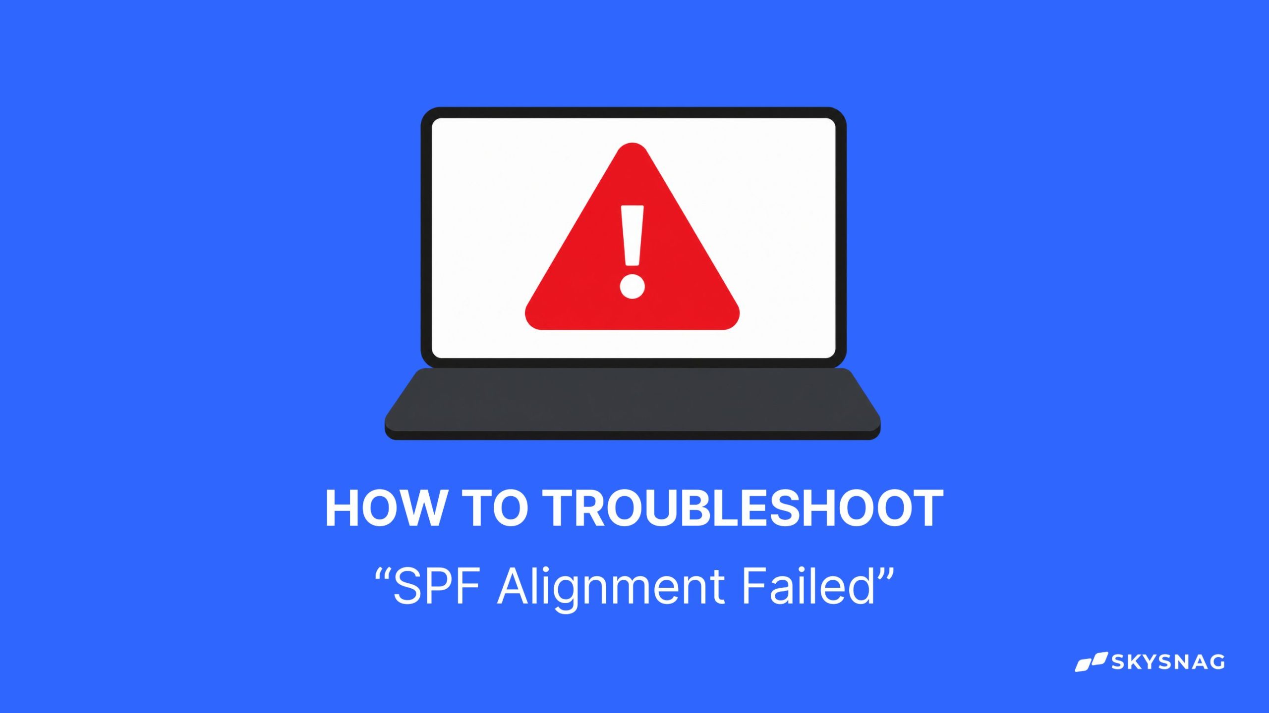 How to Troubleshoot “SPF Alignment Failed”