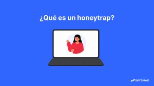 ¿Qué es una Honeytrap y cómo prevenirla?