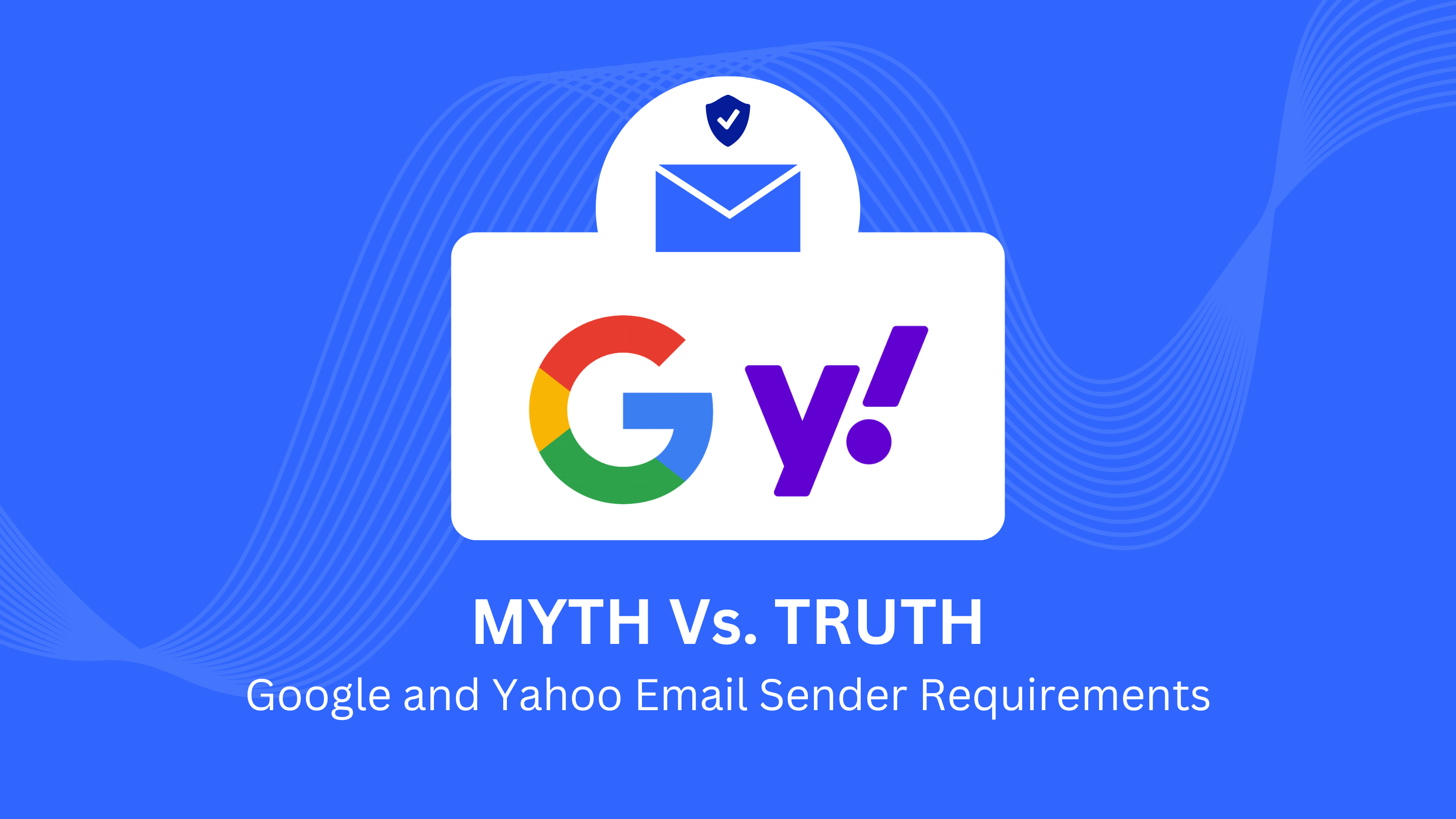 15 Myths Debunked: Google & Yahoo Email Sender Requirements