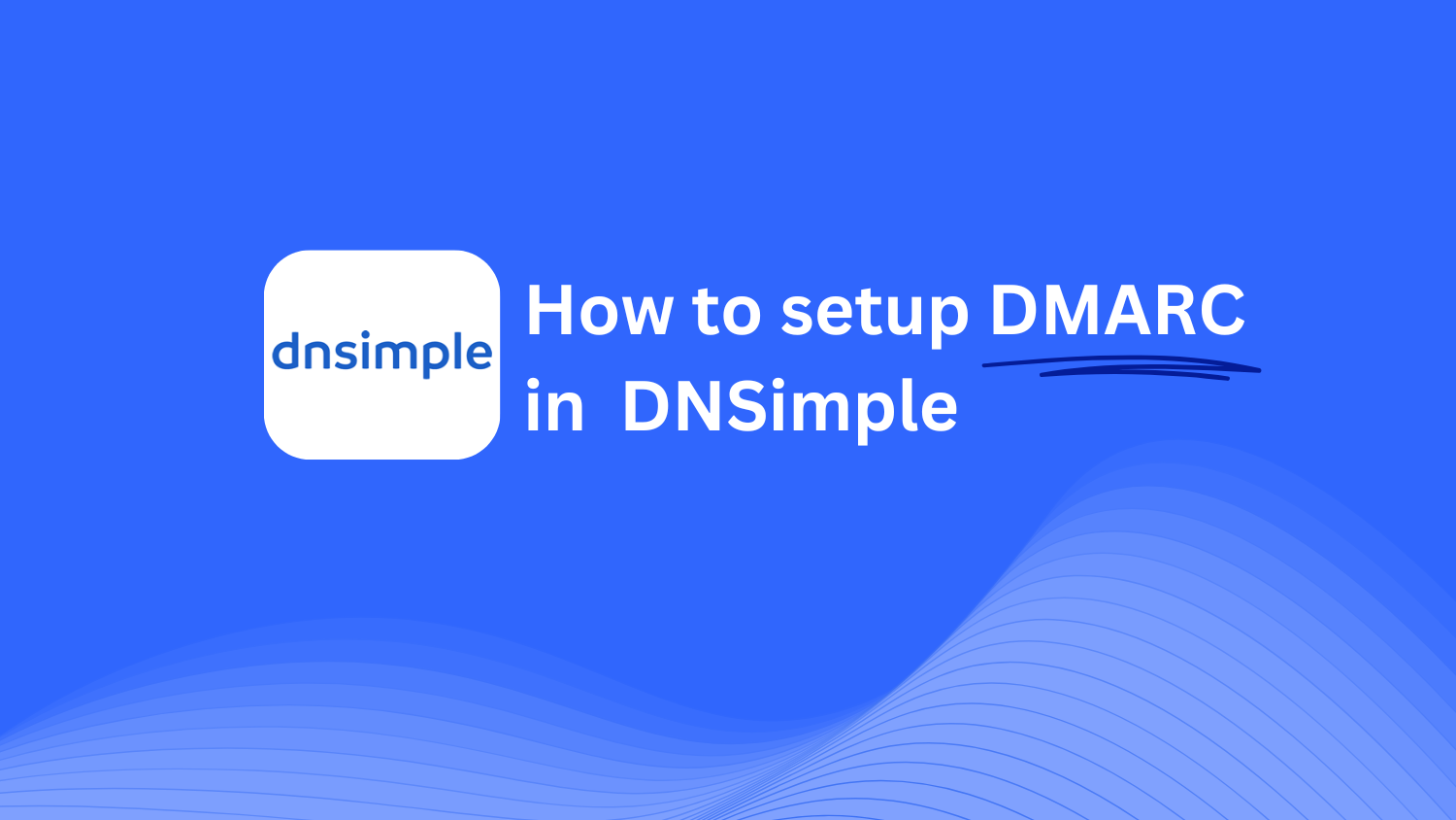 Comment Configurer DMARC Dans DNSimple