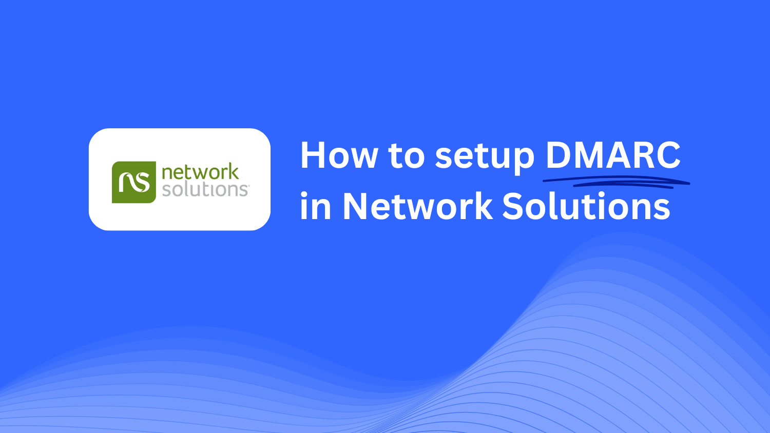 Comment configurer DMARC dans Network Solutions