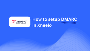 Comment Configurer DMARC Dans Xneelo