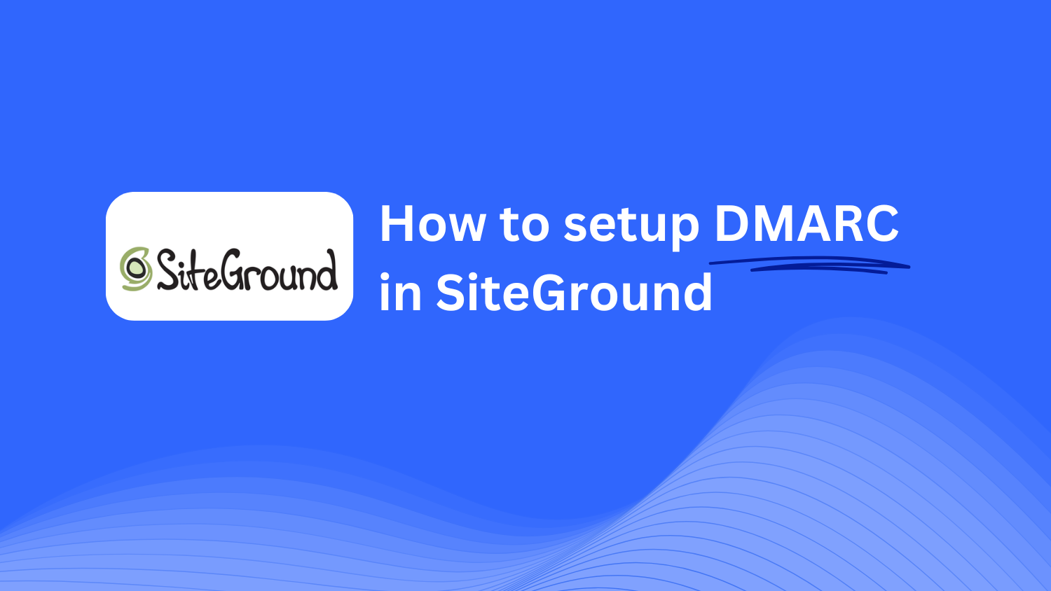 Comment Configurer DMARC Dans SiteGround