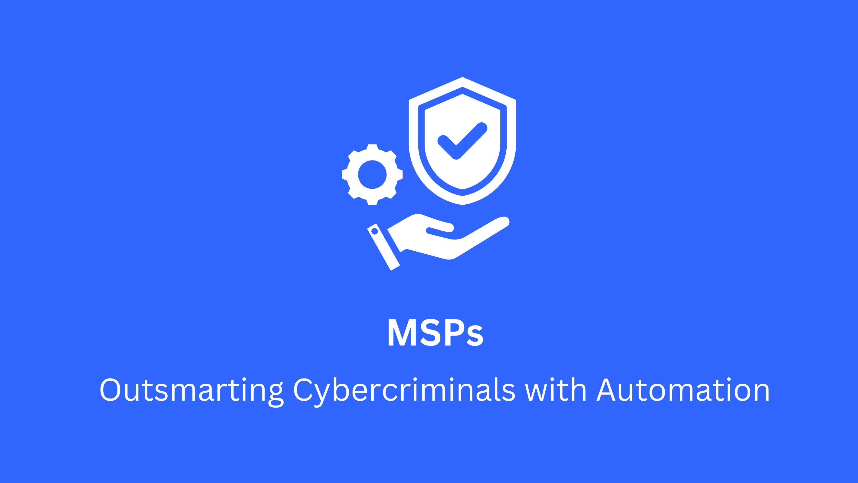 Automating Email Authentication: A Cybersecurity Game-Changer for MSPs