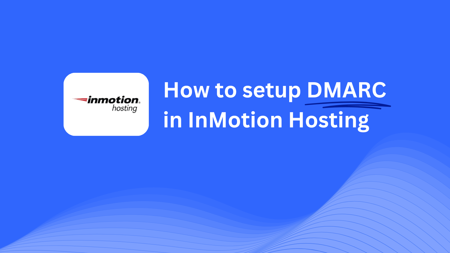 So konfigurieren Sie DMARC in InMotion Hosting