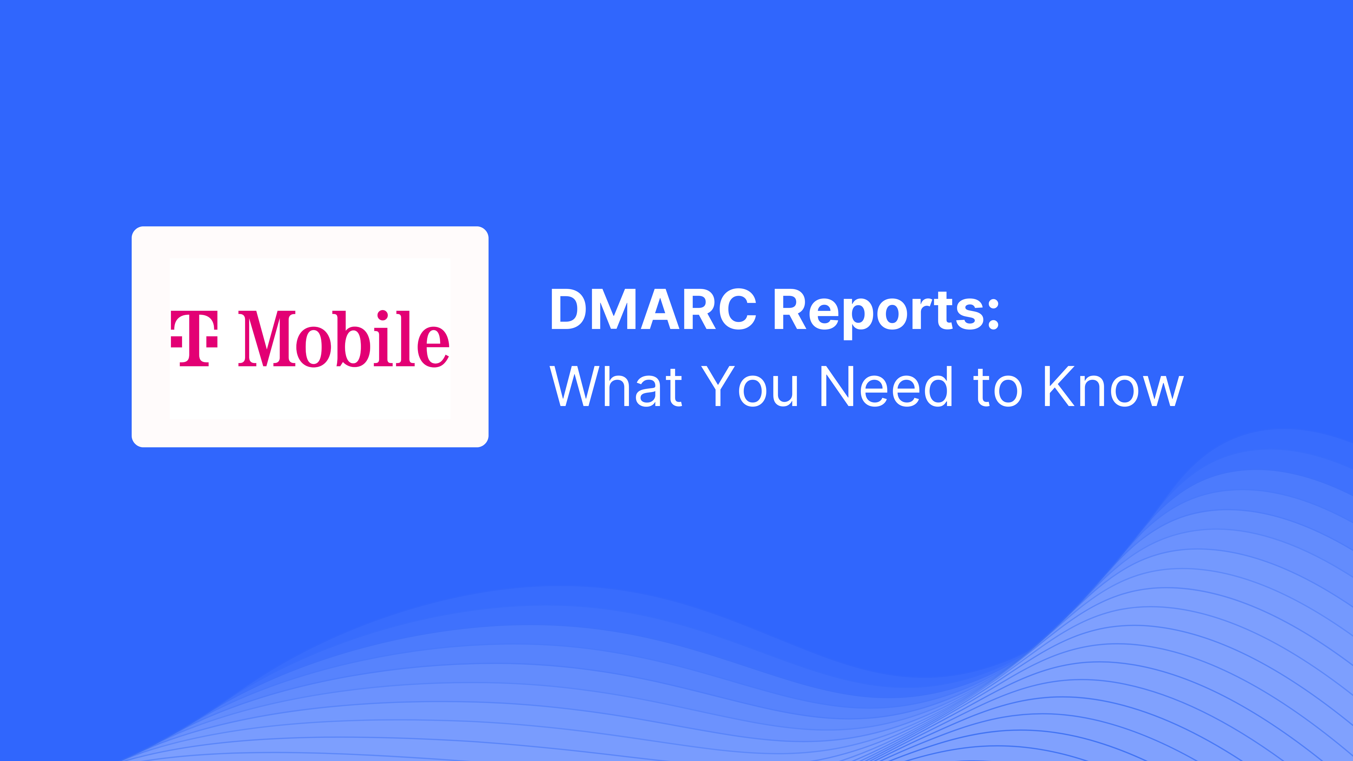 DMARC Report Received from T-Mobile: What You Need to Know