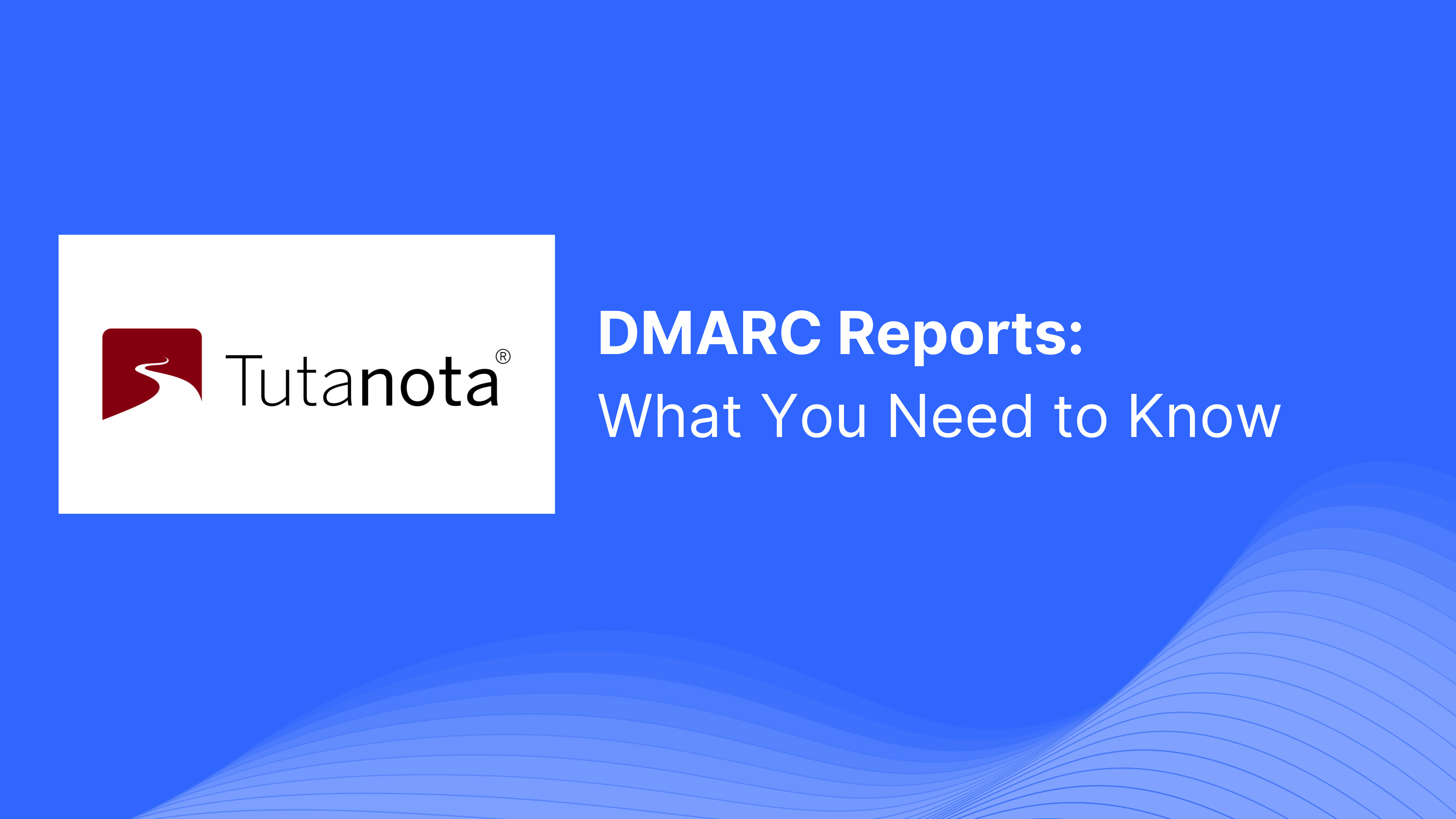  DMARC Report Received from Tutanota: What You Need to Know