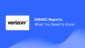  DMARC Report Received from Verizon: What You Need to Know
