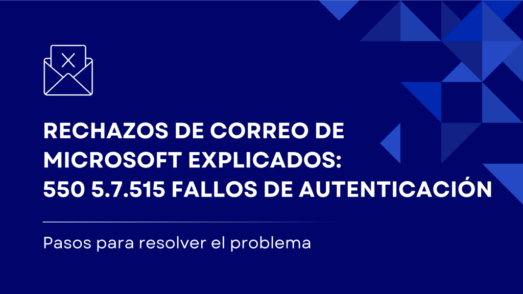 Aprende qué causa los rechazos de correos de Microsoft con el error 550 5.7.515. Comprende los fallos de autenticación y cómo resolver problemas con SPF, DKIM y DMARC para lograr una entrega exitosa de correos.