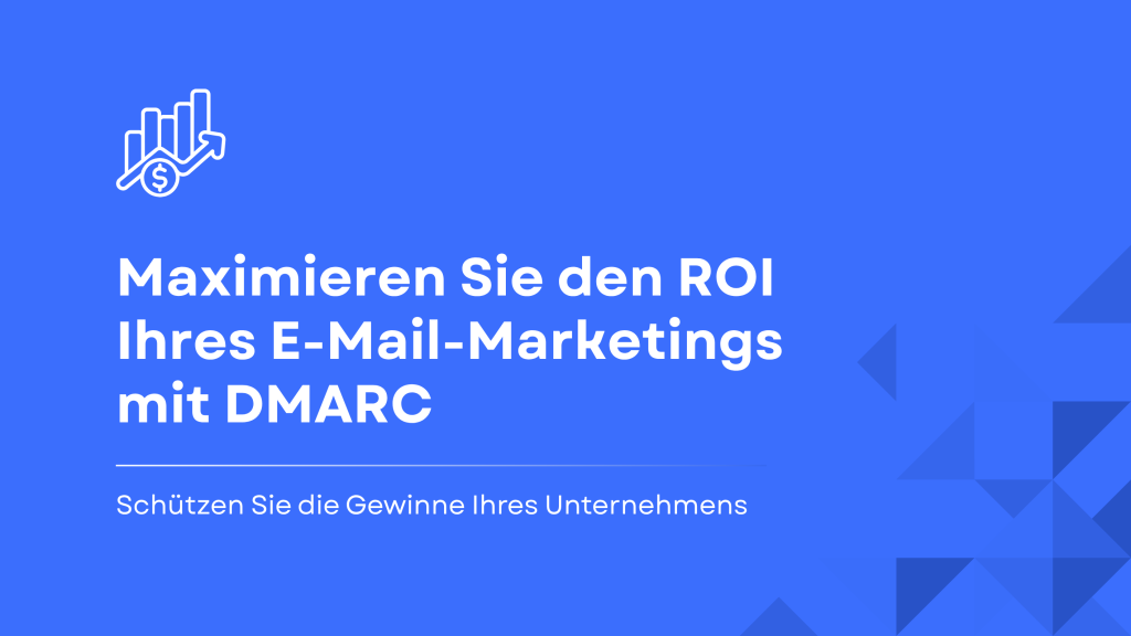 Sehen Sie, wie DMARC den ROI verbessert, indem es Ihre Marke vor Phishing schützt, die Zustellrate von E-Mails erhöht und das Vertrauen der Kunden sichert.