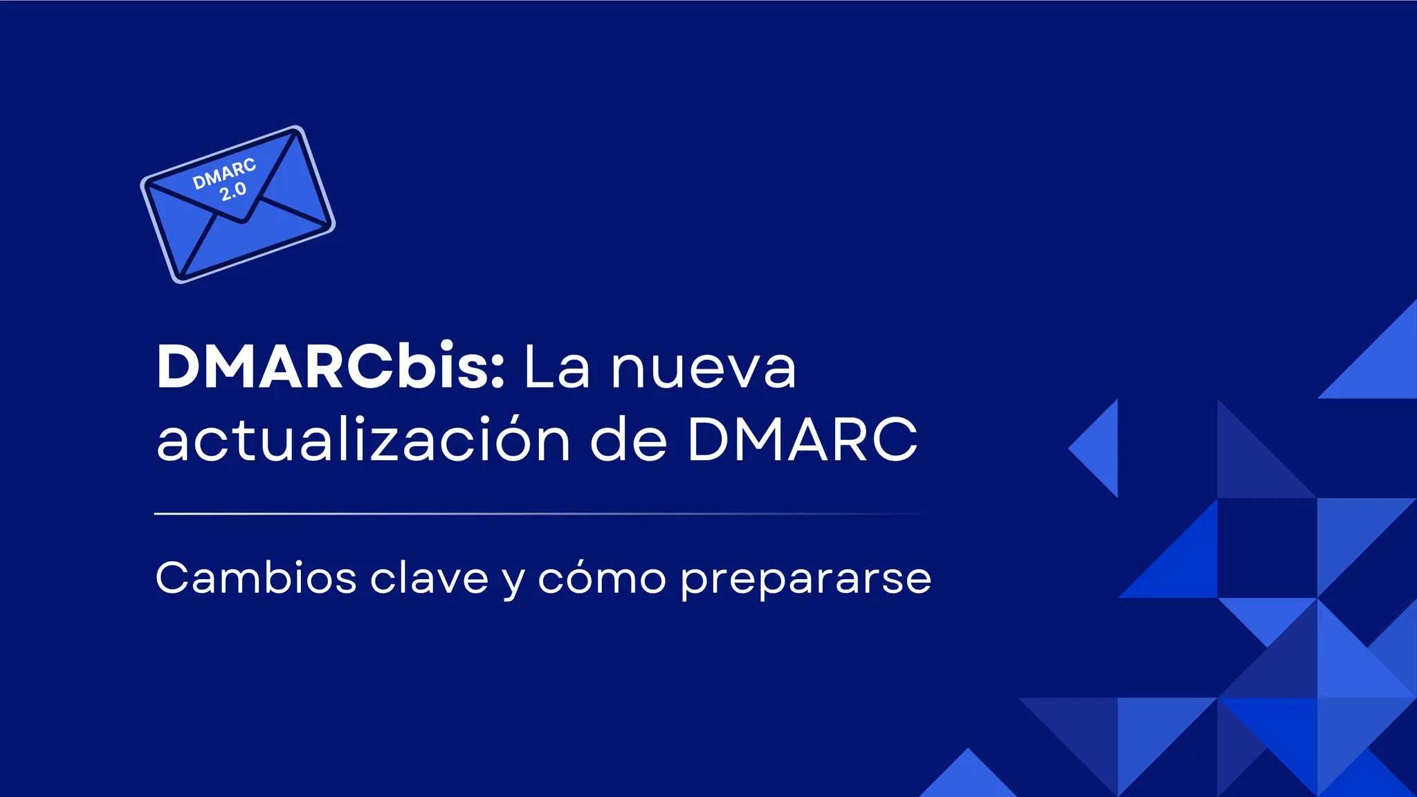DMARCbis explicado: la nueva actualización de DMARC y cómo prepararse