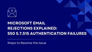 Learn what causes Microsoft email rejections with error 550 5.7.515. Understand authentication failures and how to resolve issues with SPF, DKIM, and DMARC for successful email delivery.