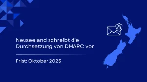 Neuseeland setzt eine Frist bis Oktober 2025 für die strikte Durchsetzung von DMARC