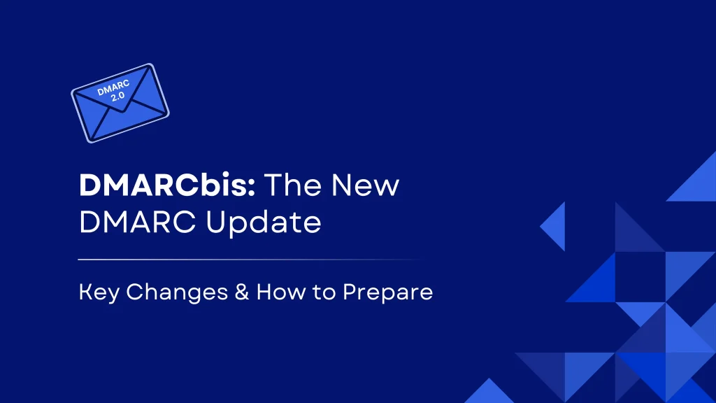 "Understand the new DMARCbis update and how to prepare your domain. Learn key changes in DMARC policy and implementation for stronger email security and compliance."