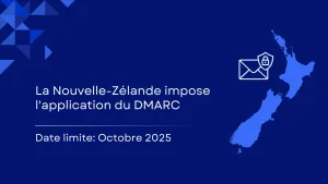 La Nouvelle-Zélande fixe une échéance à octobre 2025 pour l&rsquo;application stricte de DMARC