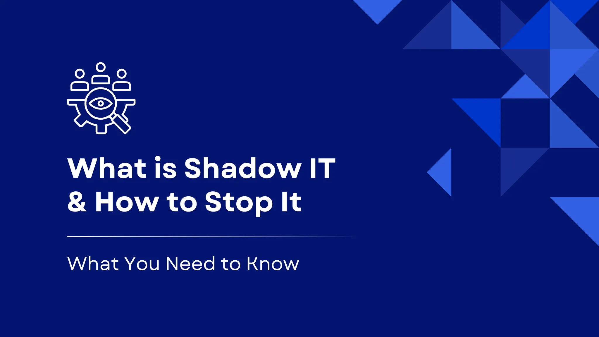 What Is Shadow IT and How to Stop It?