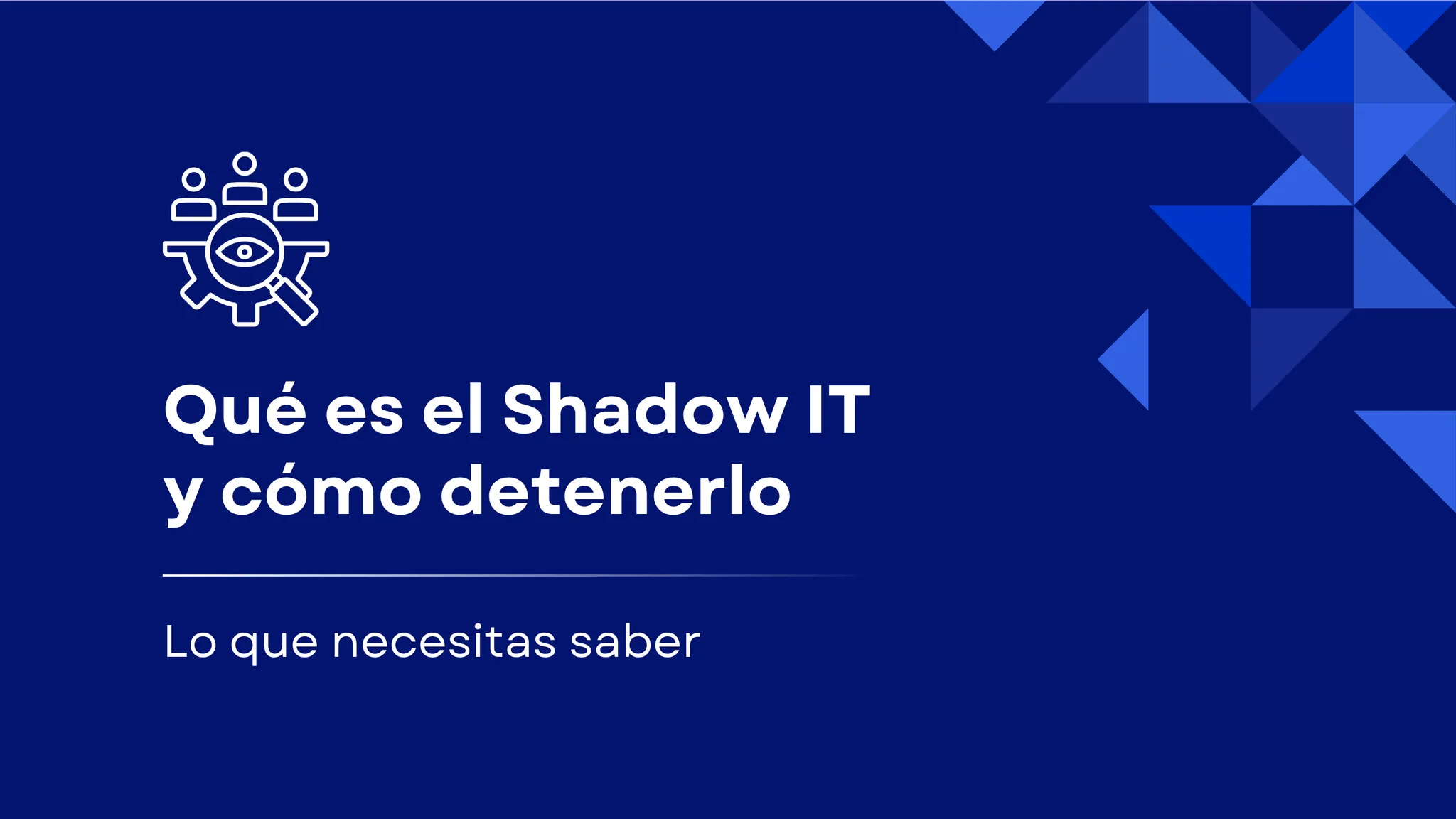 ¿Qué es Shadow IT y cómo detenerlo?