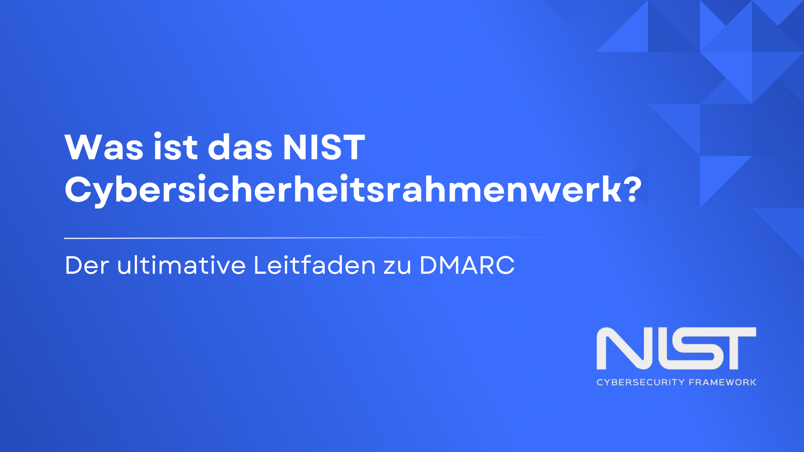 Was ist das NIST-Cybersicherheitsrahmenwerk? Der ultimative Leitfaden zu DMARC