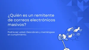 ¿Quién es un remitente de correos electrónicos masivos? ¿Está usted clasificado como tal?