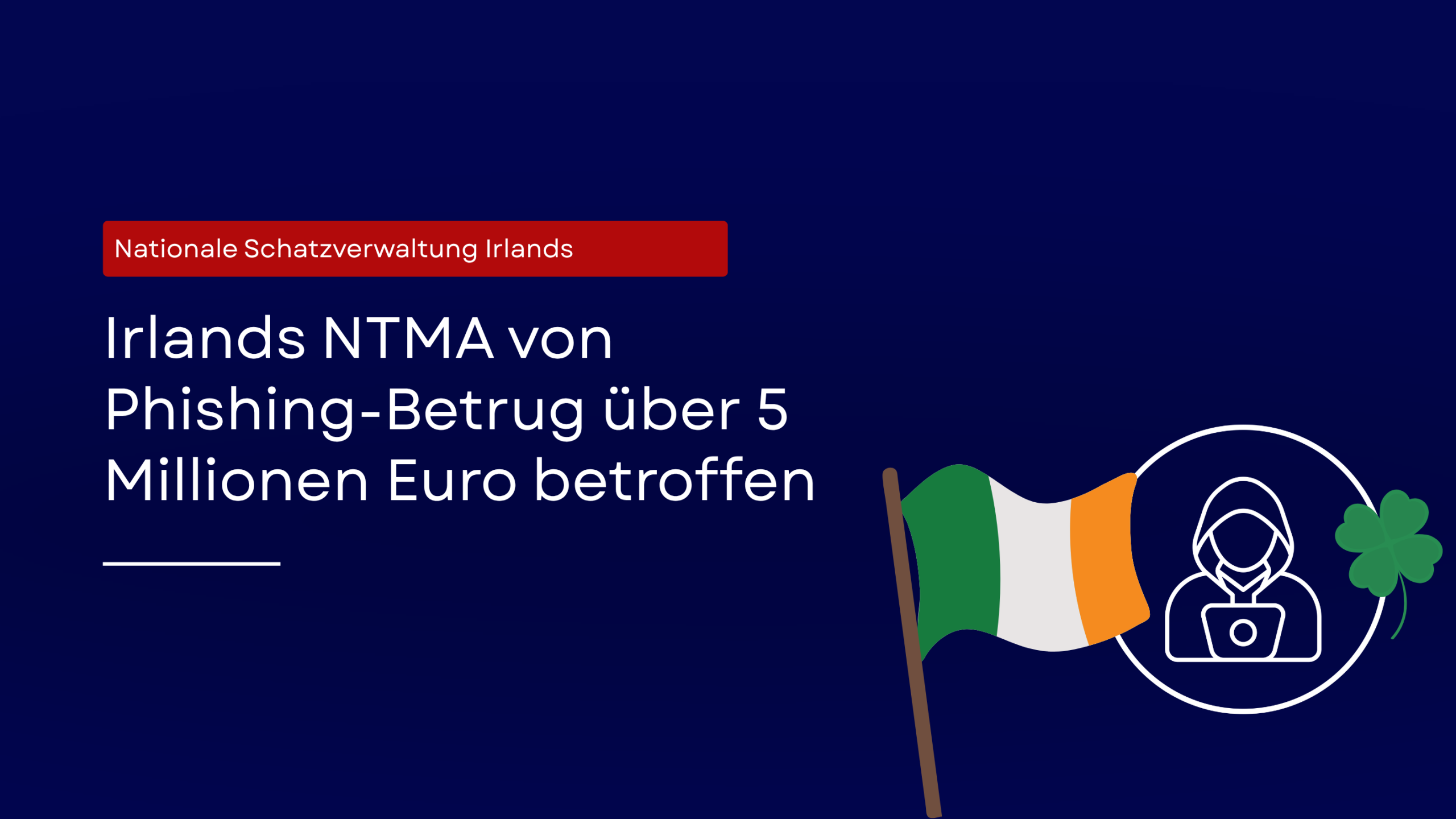 Phishing-Betrug in Höhe von 5 Millionen Euro bei Irlands NTMA: ein starkes Argument für die Durchsetzung von DMARC