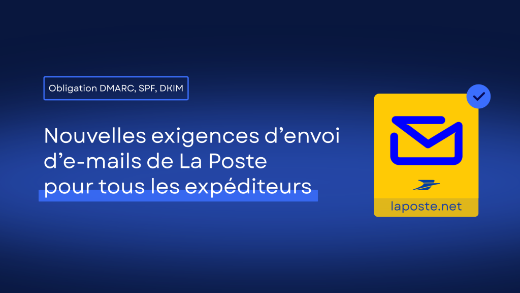 "La Poste introduces new email sender requirements to ensure stronger authentication and security. Learn how to comply with policies like SPF, DKIM, and DMARC to maintain trusted delivery."