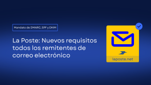 Nuevos requisitos de La Poste para remitentes de correos electrónicos