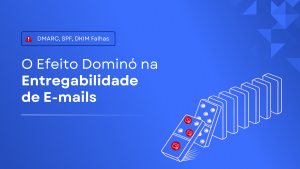 O Custo Oculto das Falhas de Autenticação de E-mail em Campanhas de Marketing