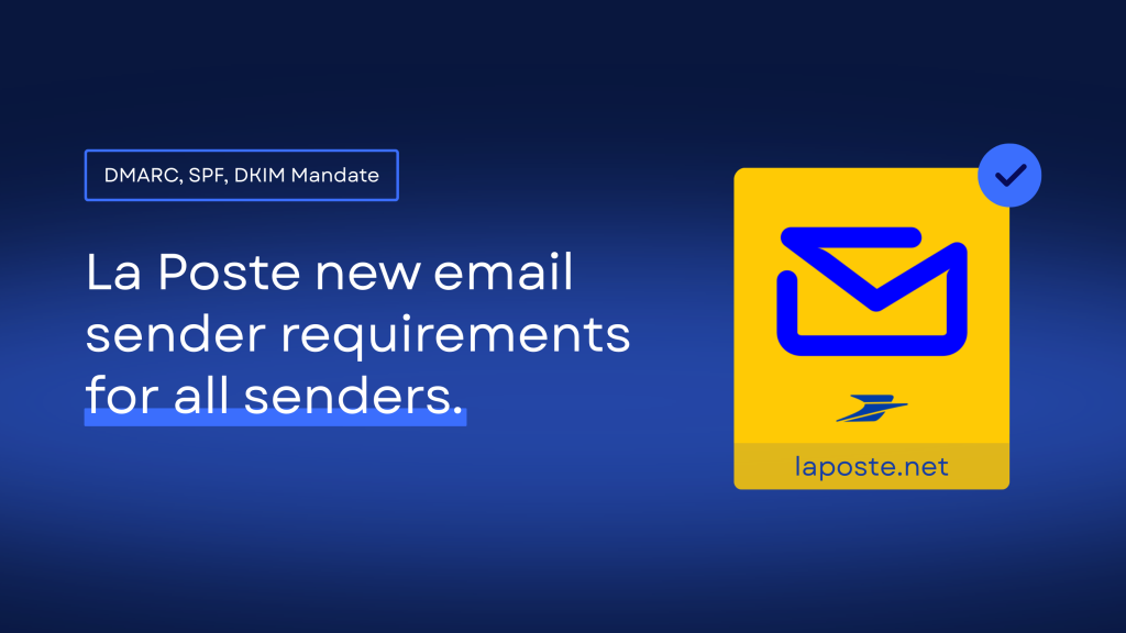 "La Poste introduces new email sender requirements to ensure stronger authentication and security. Learn how to comply with policies like SPF, DKIM, and DMARC to maintain trusted delivery."