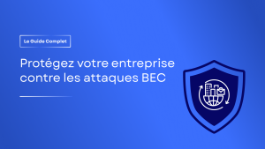 Guide de protection contre la compromission des e-mails professionnels (BEC)