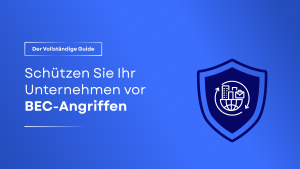 Leitfaden zum Schutz vor Business Email Compromise (BEC)