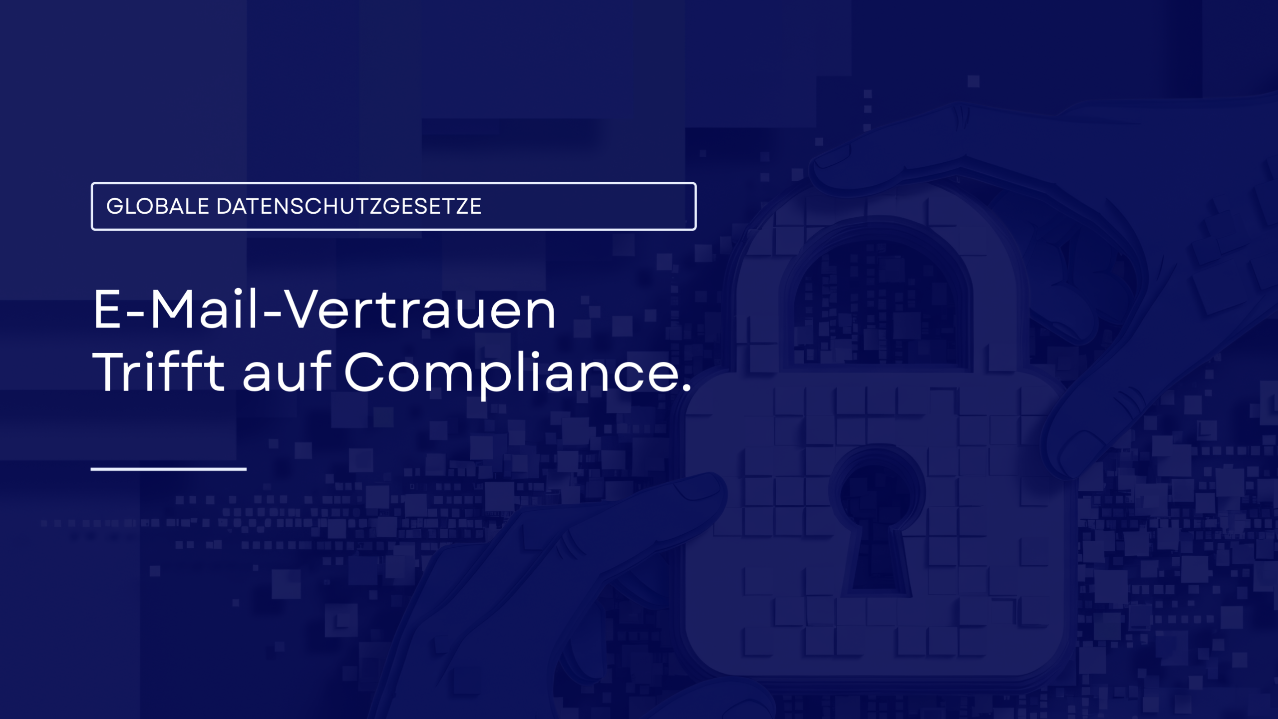 Wie E-Mail-Authentifizierung Ihrem Unternehmen hilft, die Datenschutzgesetze einzuhalten