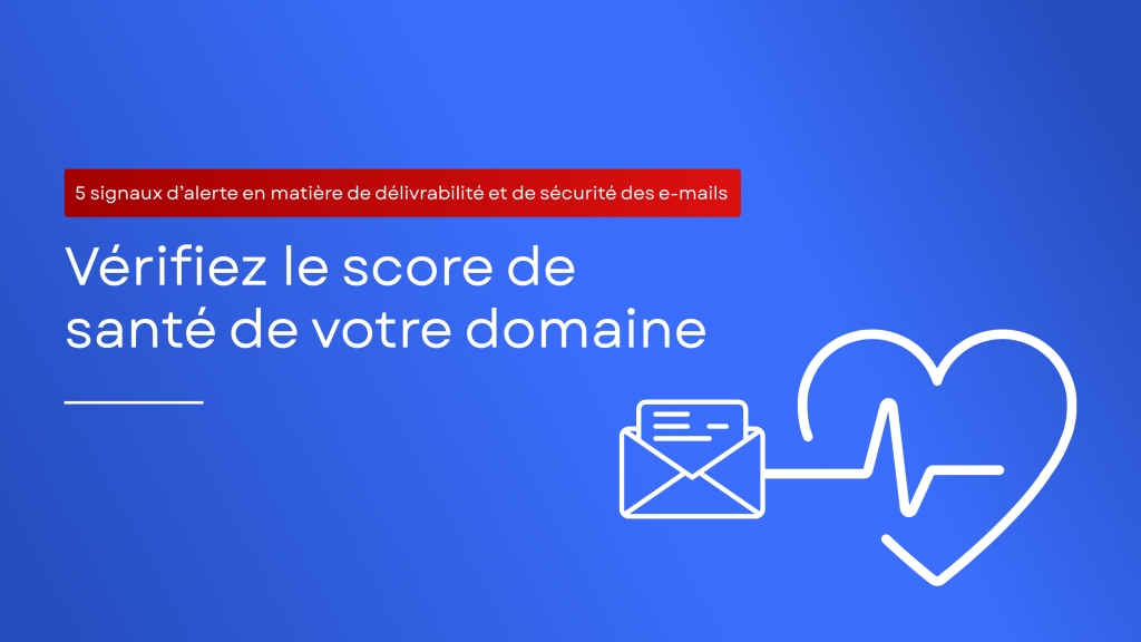 Découvrez 5 signes d’alerte indiquant que votre domaine nécessite un audit de santé et apprenez à identifier les problèmes de sécurité des e-mails, les erreurs de configuration et les risques liés à SPF, DKIM et DMARC.