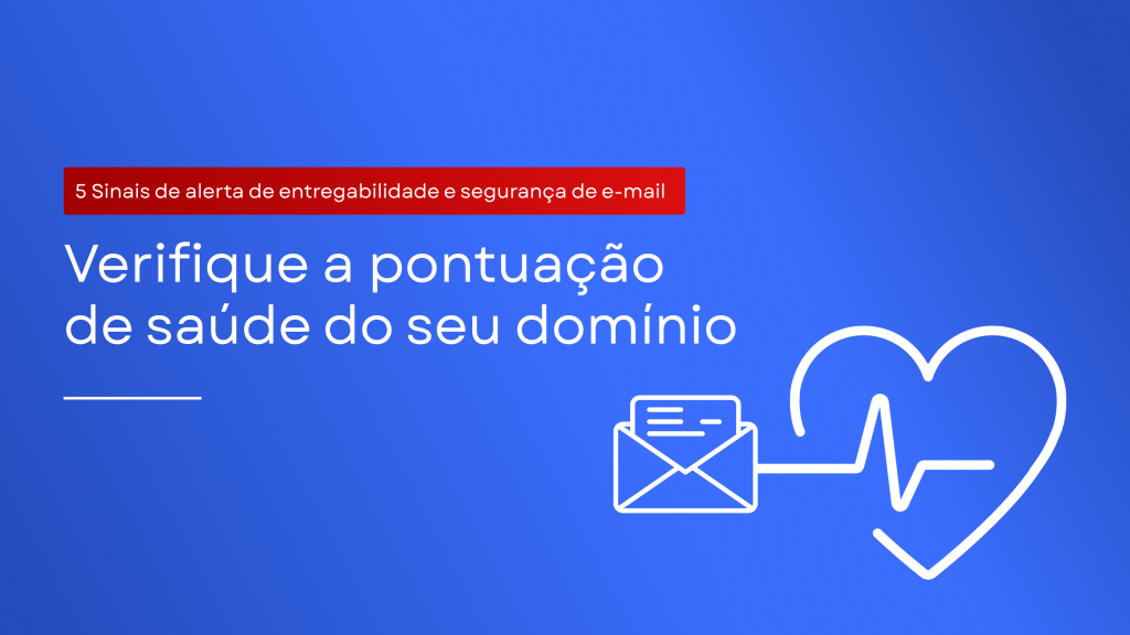 "Descubra 5 sinais de alerta de que seu domínio precisa de uma verificação de saúde e aprenda a identificar problemas de segurança de e-mail, configurações incorretas e riscos com SPF, DKIM e DMARC."