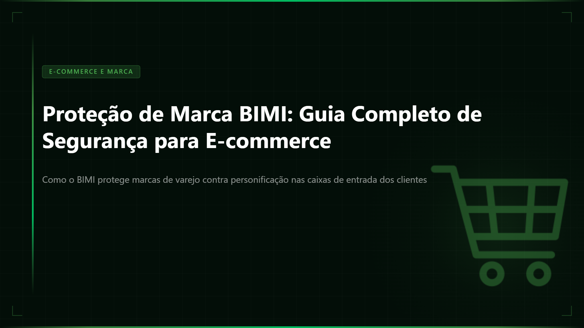 Proteção de Marca BIMI: Guia Completo de Segurança para E-commerce