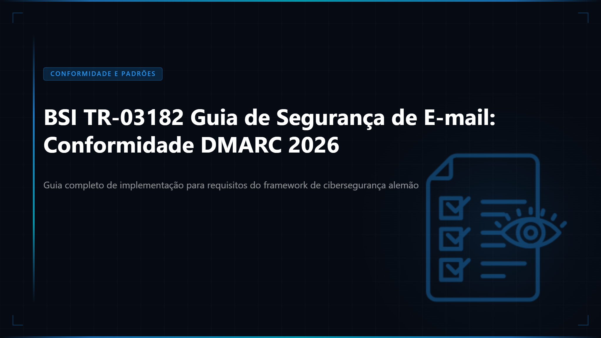 Guia de Segurança de Email BSI TR-03182: Conformidade DMARC para Organizações Alemãs