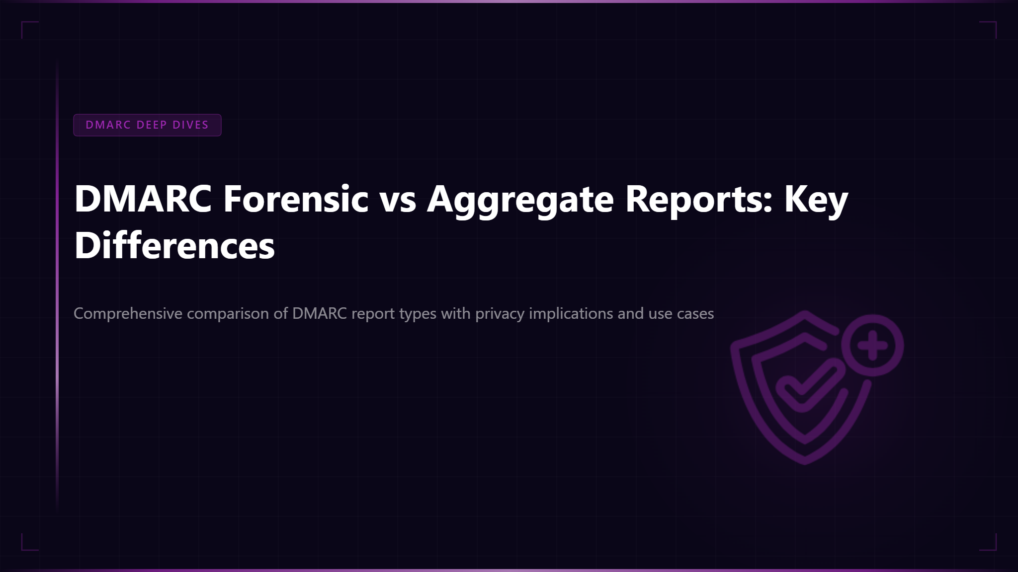 DMARC Forensic vs Aggregate Reports: Understanding the Key Differences