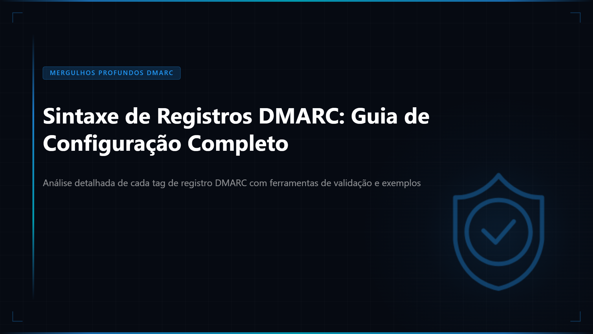 Sintaxe de Registro DMARC: Guia de Configuração Completo