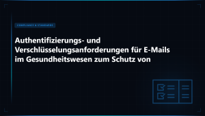 HIPAA E-Mail-Sicherheit: Vollständige Compliance-Checkliste