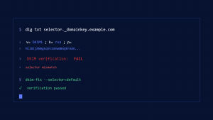 DKIM Failure: Common Causes and How to Fix Them