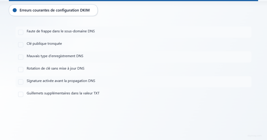 Liste de contrôle des six erreurs courantes de configuration DKIM à éviter.